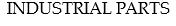 INDUSTRIAL PARTS